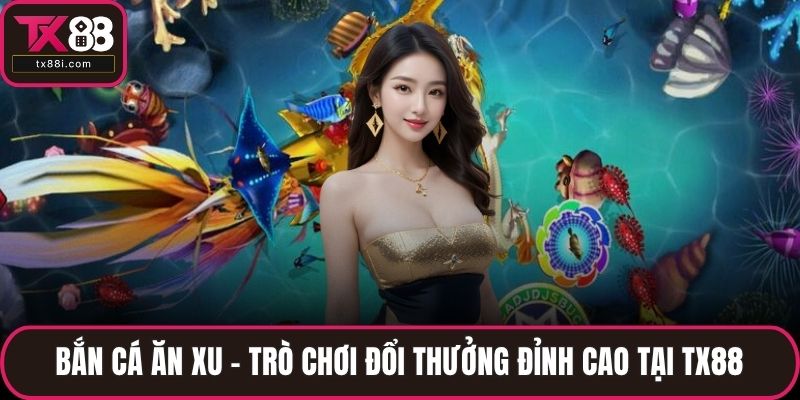 Bắn cá ăn xu
