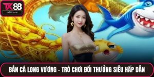 Bắn cá long vương l