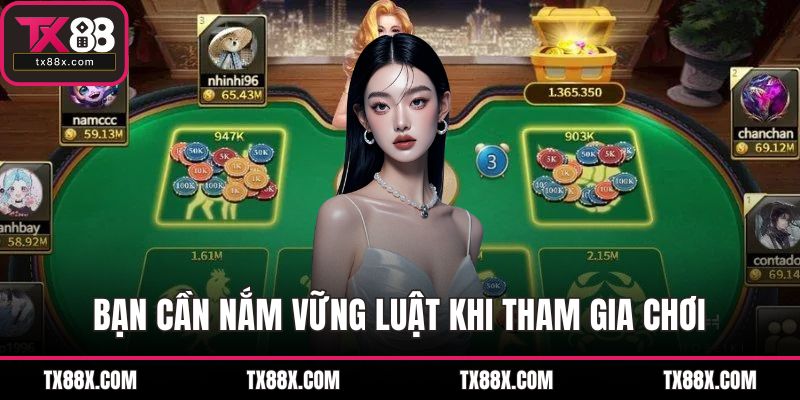 Bạn cần nắm vững luật khi tham gia chơi