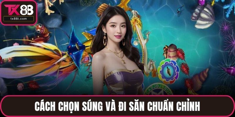 Cách chọn súng và đi săn chuẩn chỉnh