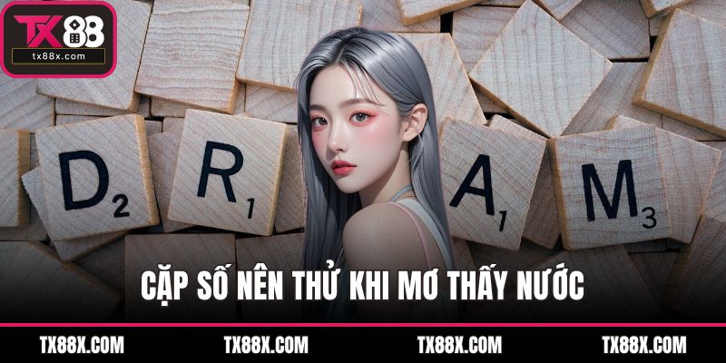 Cặp số nên thử khi mơ thấy nước