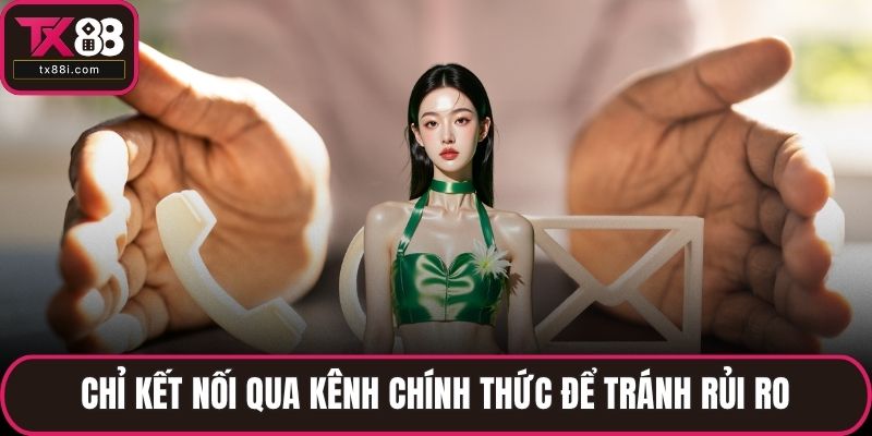 Chỉ kết nối qua kênh chính thức để tránh rủi ro