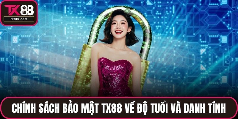 Chính sách bảo mật TX88 về độ tuổi và danh tính