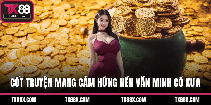 Cốt truyện mang cảm hứng nền văn minh cổ xưa