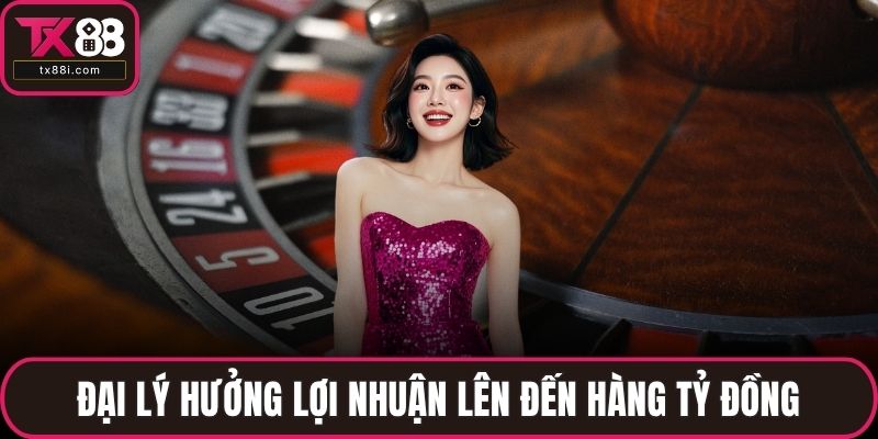 Đại lý hưởng lợi nhuận lên đến hàng tỷ đồng