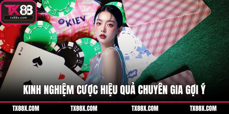 Kinh nghiệm cược hiệu quả chuyên gia gợi ý