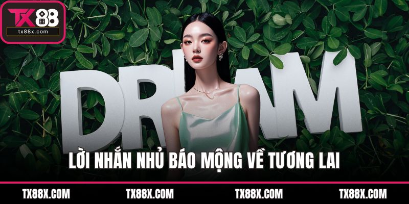 Lời nhắn nhủ báo mộng về tương lai