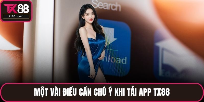 Một vài điều cần chú ý khi tải app TX88