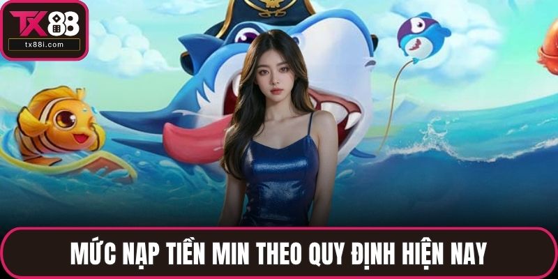 Mức nạp tiền min theo quy định hiện nay