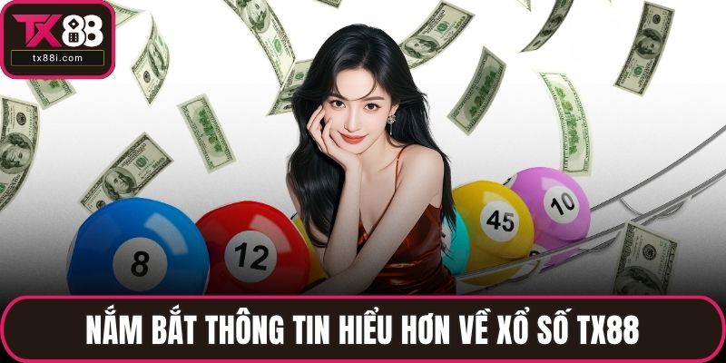 Nắm bắt thông tin hiểu hơn về xổ số TX88