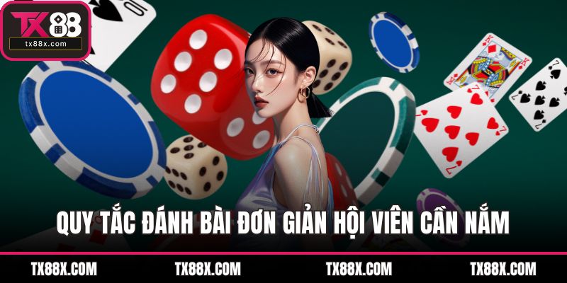 Quy tắc đánh bài đơn giản hội viên cần nắm