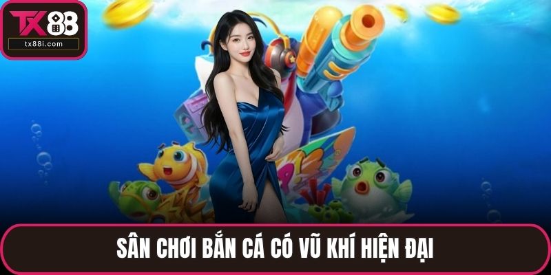 Sân chơi bắn cá có vũ khí hiện đại