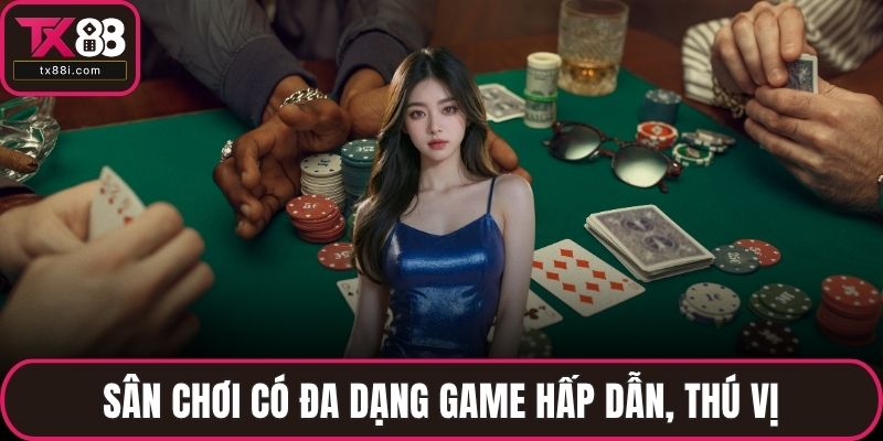 Sân chơi có đa dạng game hấp dẫn, thú vị