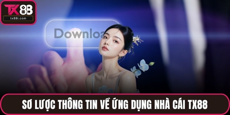 Sơ lược thông tin về ứng dụng nhà cái TX88