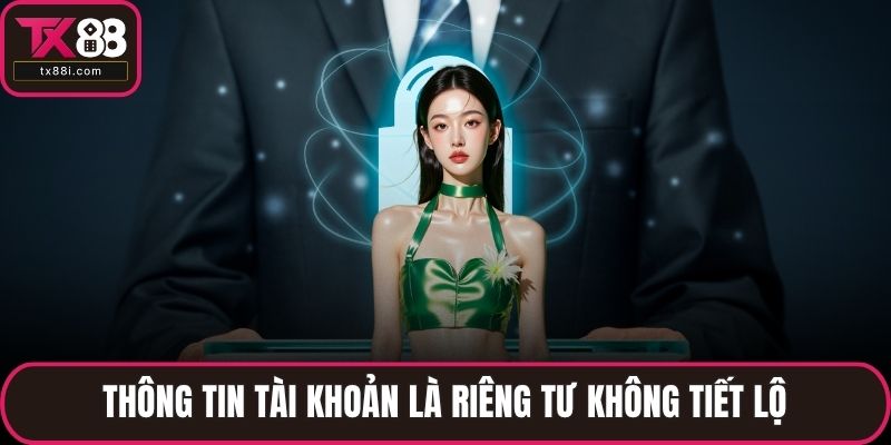 Thông tin tài khoản là riêng tư không tiết lộ