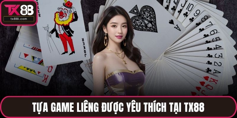 Tựa game liêng được yêu thích tại TX88