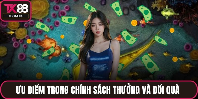 Ưu điểm trong chính sách thưởng và đổi quà 