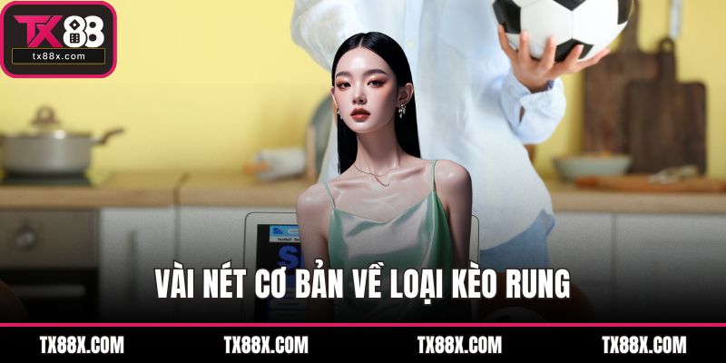 Vài nét cơ bản về loại kèo rung
