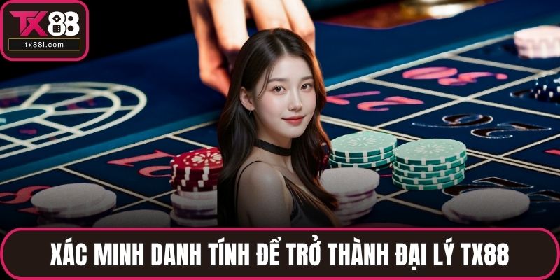 Xác minh danh tính để trở thành đại lý TX88